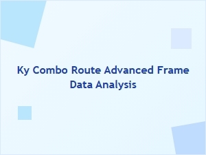 Ky Combo Route Advanced Frame Data Analysis
