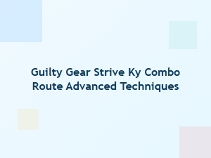 Ky Combo Route Advanced Techniques