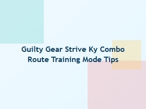 Ky Combo Route Training Mode Tips