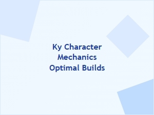 Ky Character Mechanics Optimal Builds